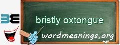 WordMeaning blackboard for bristly oxtongue